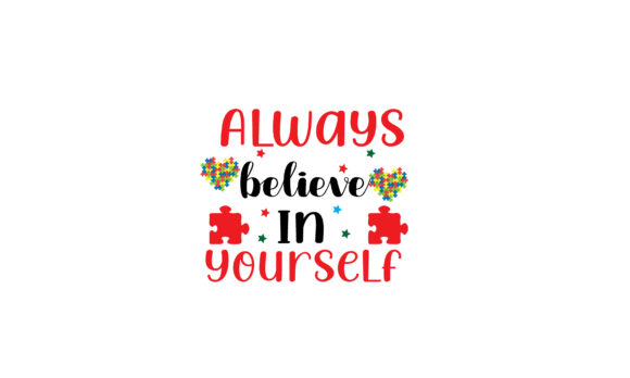 Empowering Brand Identity with Always Believe in Yourself Autism Svg