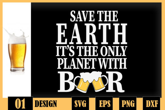 Funny Save the Earth Drinking Beer Graphics for Crafts