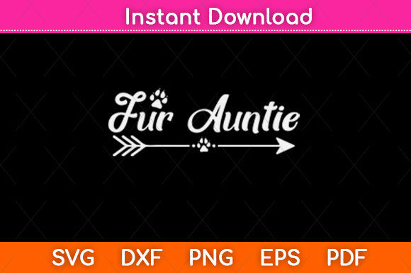 Fur Auntie Funny Dog or Cat Lover Owner Graphics for Crafts