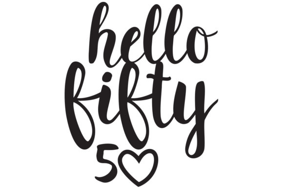 Hello 50 Fiftieth Birthday SVG: A Graphic for Crafts and Creativity