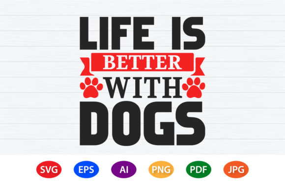 Life is Better with Dogs T-Shirt Design