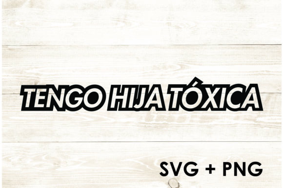 Tengo Hija Toxica Graphics for Local Business Branding
